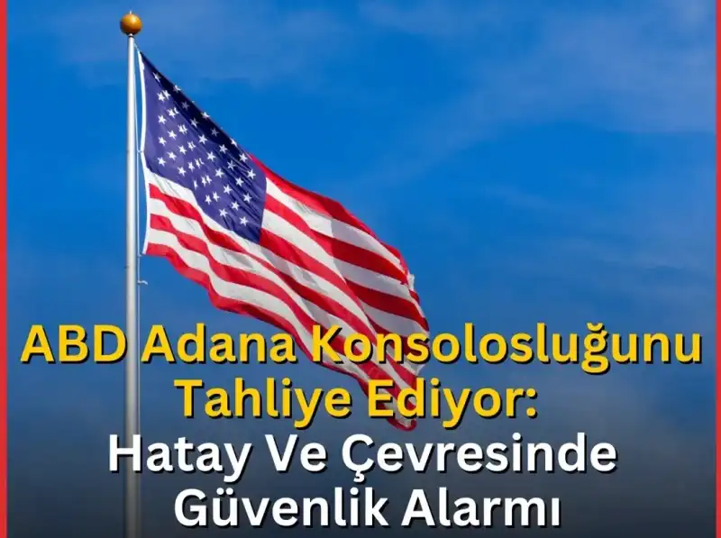 ABD TÜRKİYE’NİN GÜNEY BÖLGELERİ İÇİN...