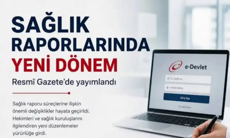 SAĞLIK RAPORLARINDA YENİ DÖNEM!